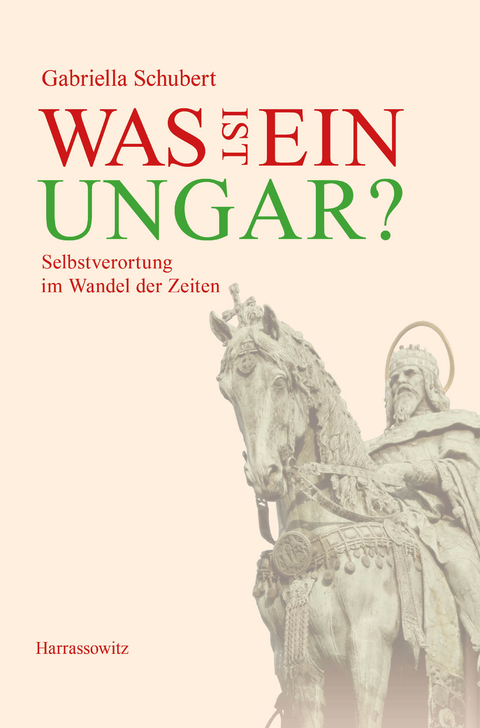 Was ist ein Ungar? -  Gabriella Schubert