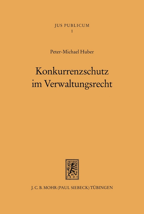 Konkurrenzschutz im Verwaltungsrecht -  Peter M. Huber
