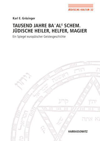 Tausend Jahre Ba'ale Schem. Jüdische Heiler, Helfer, Magier