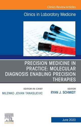 Precision Medicine in Practice: Molecular Diagnosis Enabling Precision Therapies, An Issue of the Clinics in Laboratory Medicine