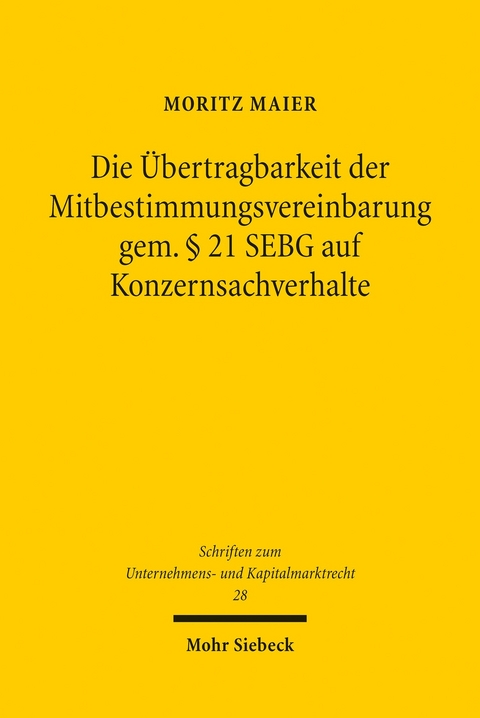 Die &Uuml;bertragbarkeit der Mitbestimmungsvereinbarung gem. &sect; 21 SEBG auf Konzernsachverhalte -  Moritz Maier