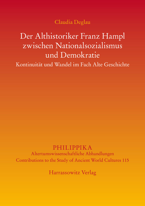 Der Althistoriker Franz Hampl zwischen Nationalsozialismus und Demokratie -  Claudia Deglau