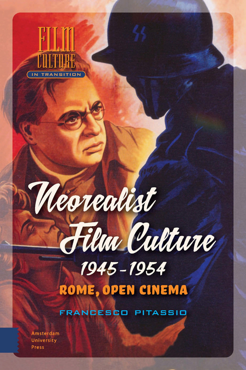 Neorealist Film Culture, 1945-1954 -  Francesco Pitassio