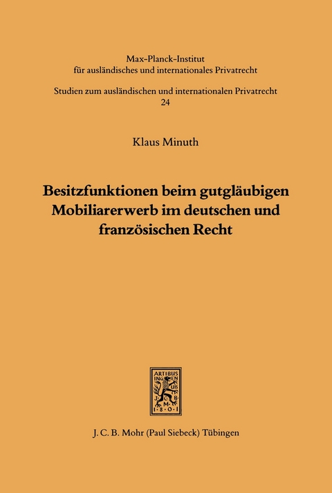 Besitzfunktionen beim gutgl&auml;ubigen Mobiliarerwerb im deutschen und franz&ouml;sischen Recht -  Klaus Minuth
