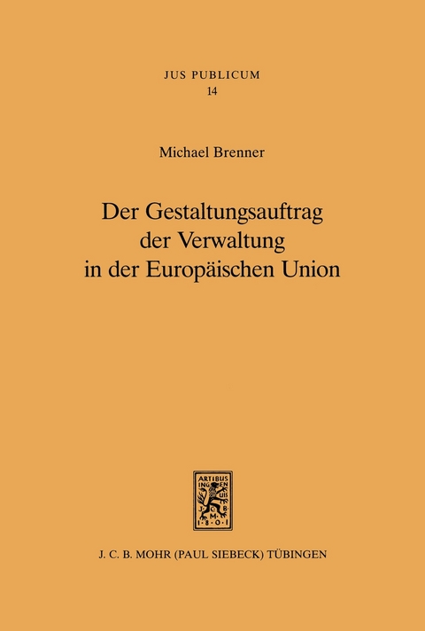 Der Gestaltungsauftrag der Verwaltung in der Europ&auml;ischen Union -  Michael Brenner