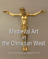 Medieval Art in the Christian West - Victoria Charles, Klaus H. Carl