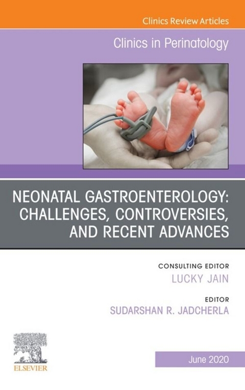 Neonatal Gastroenterology: Challenges, Controversies And Recent Advances, An Issue of Clinics in Perinatology - 