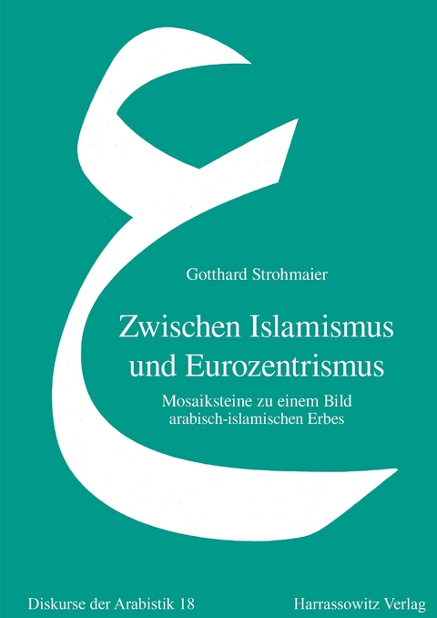 Zwischen Islamismus und Eurozentrismus -  Gotthard Strohmaier