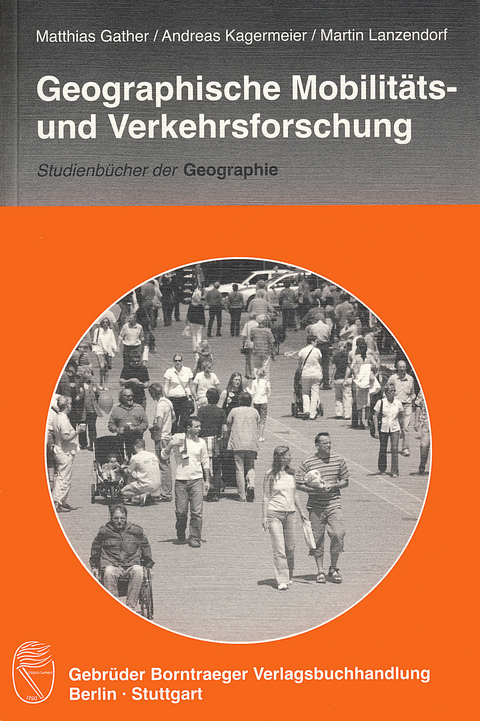 Geographische Mobilit&auml;ts- und Verkehrsforschung -  Matthias Gather,  Andreas Kagermeier,  Martin Lanzendorf