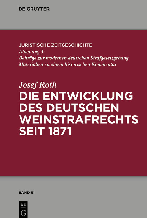 Die Entwicklung des deutschen Weinstrafrechts seit 1871 -  Josef Roth