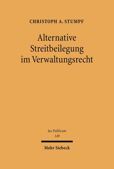 Alternative Streitbeilegung im Verwaltungsrecht -  Christoph A. Stumpf
