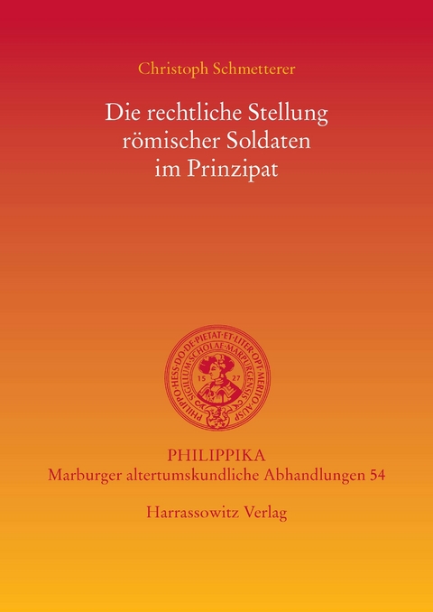 Die rechtliche Stellung r&ouml;mischer Soldaten im Prinzipat -  Christoph Schmetterer
