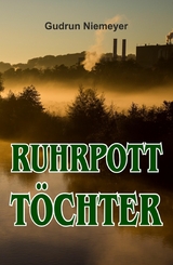 Ruhrpott-T&ouml;chter -  Gudrun Niemeyer