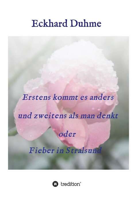 Erstens kommt es anders und zweitens als man denkt oder Fieber in Stralsund -  Eckhard Duhme