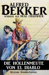 Die H&ouml;llenmeute von El Diablo -  Alfred Bekker