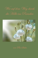 Wir auf dem Weg durch die Hölle ins Paradies -  Pia Seiler