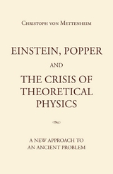 Einstein, Popper and the Crisis  of theoretical Physics -  Christoph von Mettenheim