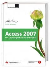 Access 2007 - Das Grundlagenbuch f&uuml;r Entwickler - Andr&eacute; Minhorst