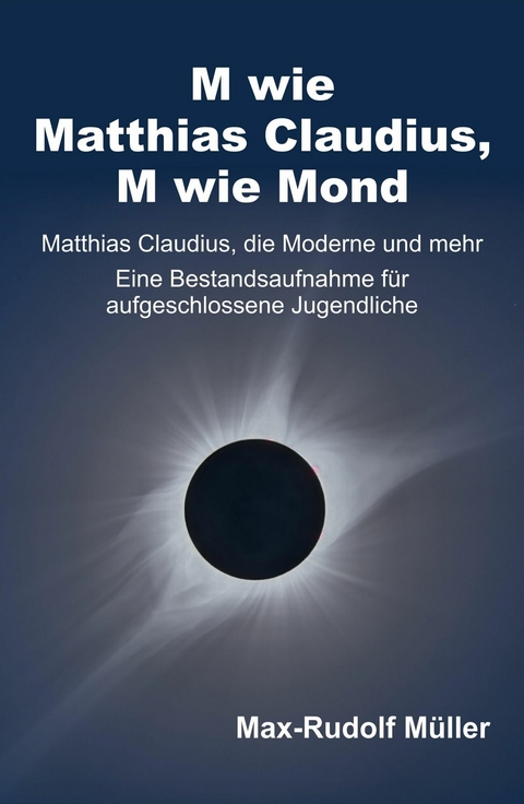 M wie Matthias Claudius, M wie Mond - Max-Rudolf M&uuml;ller