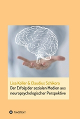 Der Erfolg der sozialen Medien aus neuropsychologischer Perspektive -  Claudius Schikora,  Lisa Koller