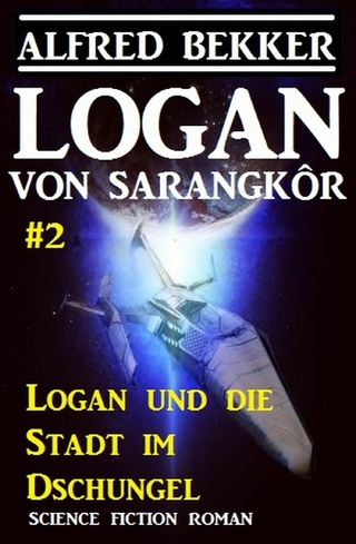 Logan von Sarangkôr #2 - Logan und die Stadt im Dschungel