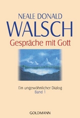 Gespr&auml;che mit Gott - Band 1 - Neale Donald Walsch