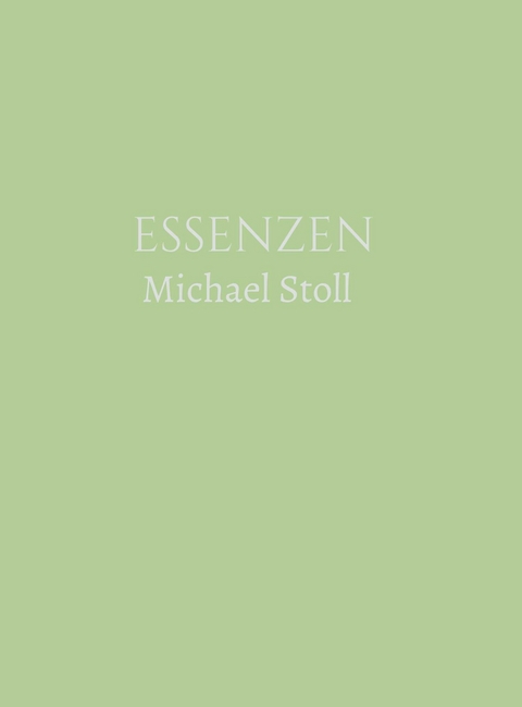ESSENZEN Gr&uuml;n  (3. Jahresband) -  Michael Stoll