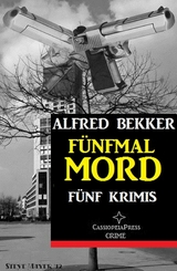 F&uuml;nfmal Mord: F&uuml;nf Krimis - Alfred Bekker