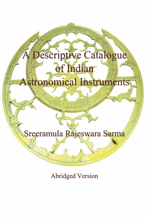 A Descriptive Catalogue of Indian Astronomical Instruments -  Sreeramula Rajeswara Sarma