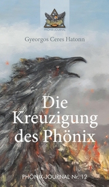 Die Kreuzigung des Ph&ouml;nix - Gyeorgos Ceres Hatonn