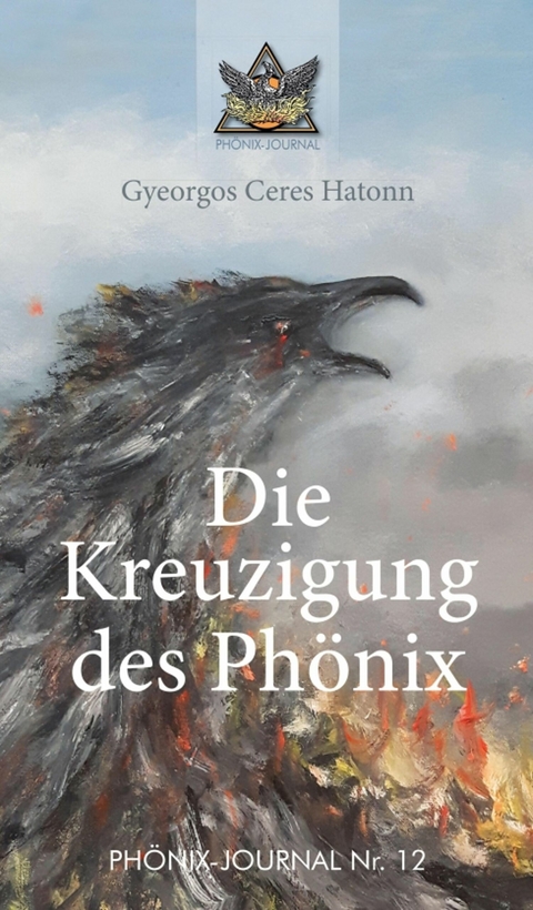 Die Kreuzigung des Ph&ouml;nix - Gyeorgos Ceres Hatonn