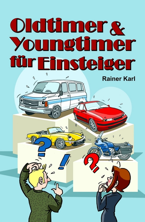 Oldtimer & Youngtimer f&uuml;r Einsteiger -  Rainer Karl