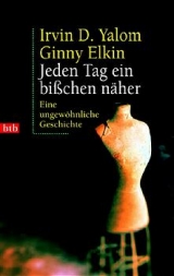 Jeden Tag ein bi&szlig;chen n&auml;her - Irvin D Yalom