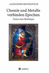 Chemie und Metalle verbinden Epochen -  Alexander Meyerovich