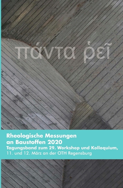 Rheologische Messungen an Baustoffen 2020 -  Markus Greim,  Jacek Go?aszewski,  Ma?gorzata Go?aszewska,  Teresa Liberto,  Maurizio Bellotto,  Agathe