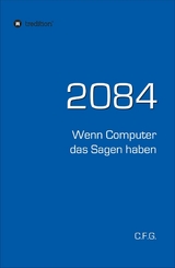 2084 - Wenn Computer das Sagen haben -  C.F. G.