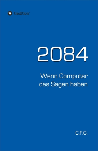 2084 - Wenn Computer das Sagen haben