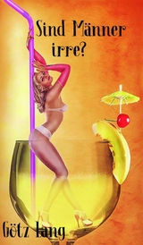 Sind Männer irre? -  Götz Lang