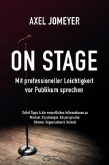 On Stage Mit professioneller Leichtigkeit vor Publikum sprechen -  Axel Jomeyer