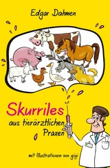Skurriles aus tier&auml;rztlichen Praxen -  Edgar Dahmen