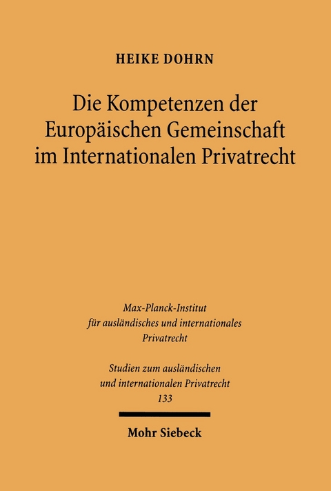 Die Kompetenzen der Europ&auml;ischen Gemeinschaft im Internationalen Privatrecht -  Heike Dohrn