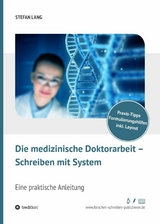 Die medizinische Doktorarbeit - Schreiben mit System -  Dr. Stefan Lang