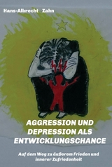 AGGRESSION  und DEPRESSION   als  ENTWICKLUNGSCHANCE - Hans-Albrecht Zahn