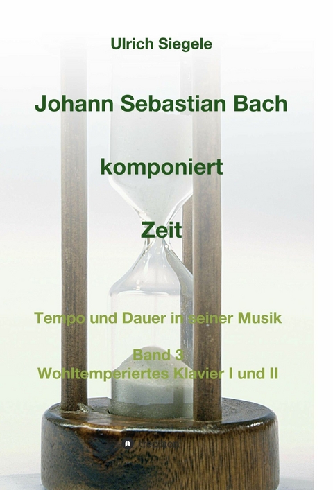 Johann Sebastian Bach komponiert Zeit -  Ulrich Siegele