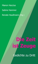 Die Zeit ist Zeuge - Renate Hau&szlig;mann, Dr. Manon Haccius, Sabine Hammer