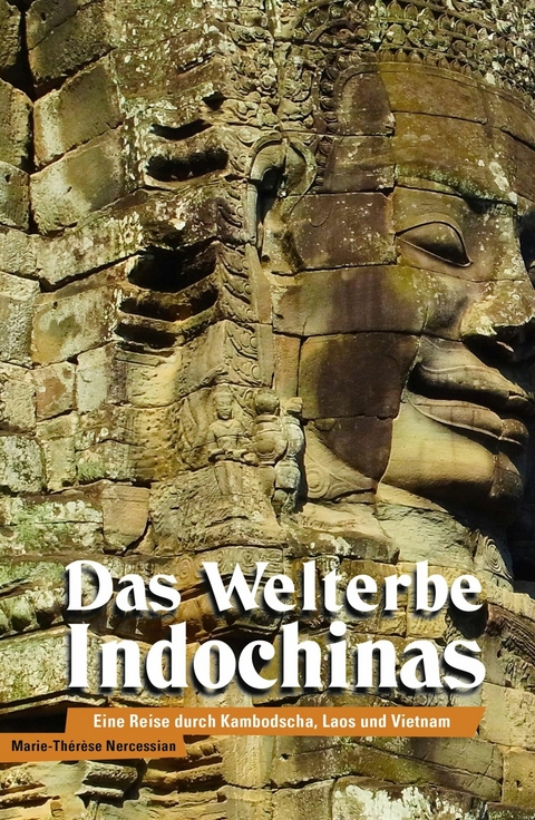 Das Welterbe Indochinas -  Marie-Thérèse Nercessian