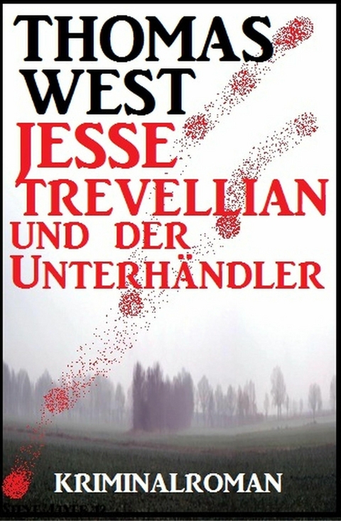Jesse Trevellian und der Unterh&auml;ndler: Krimi - Thomas West
