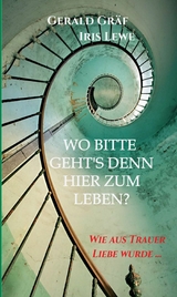 Wo bitte geht's denn hier zum Leben? -  Gerald Gr&auml;f,  Iris Lewe