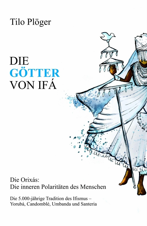 DIE G&Ouml;TTER VON IF&Aacute; -  Tilo Pl&ouml;ger