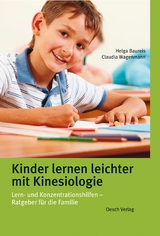 Kinder lernen leichter mit Kinesiologie - Helga Baureis, Claudia Wagenmann